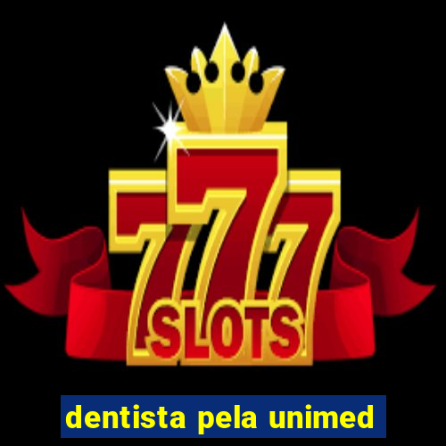 dentista pela unimed